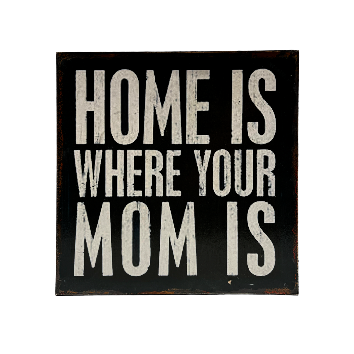 Afiche "Home is where your mom is"