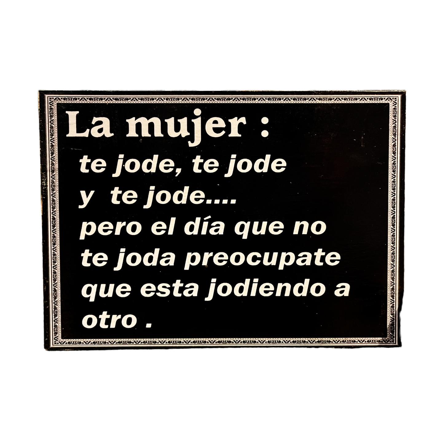 Afiche "La mujer te jode, te jode"