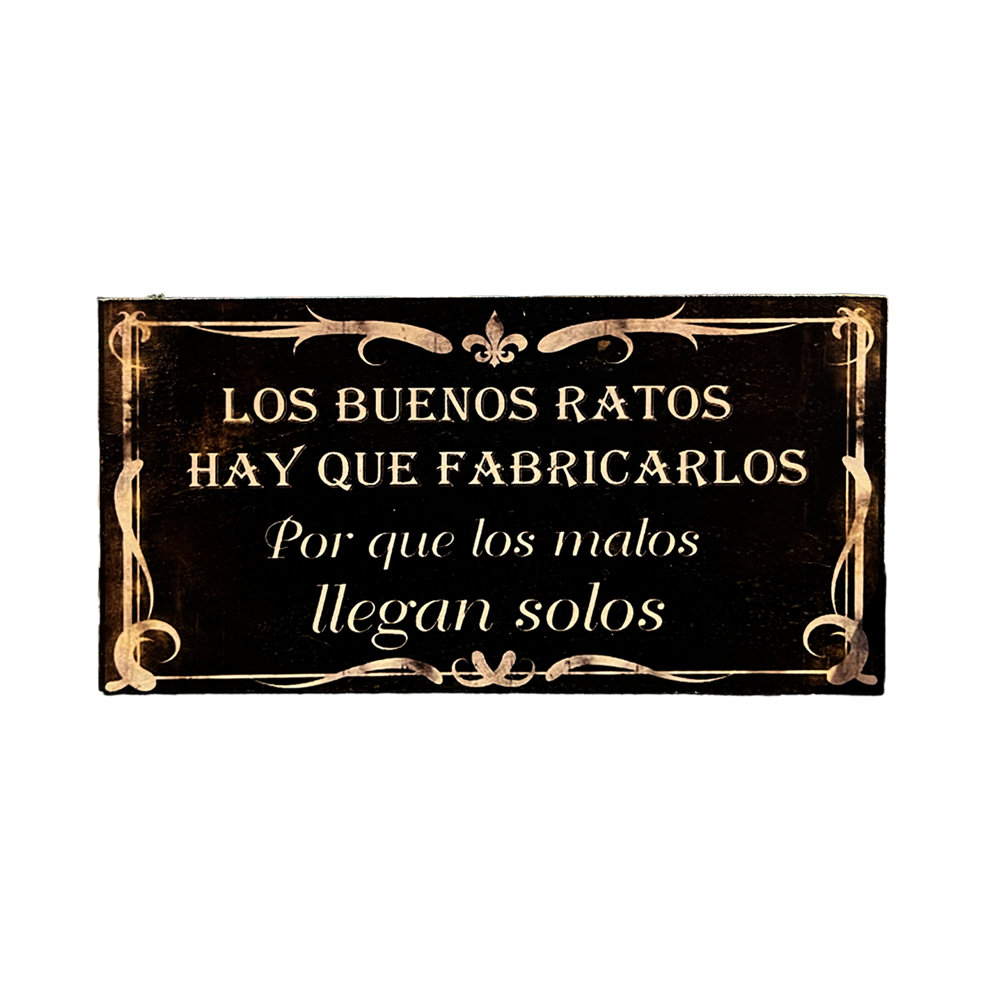 Afiche "Los buenos ratos hay que fabricarlos"