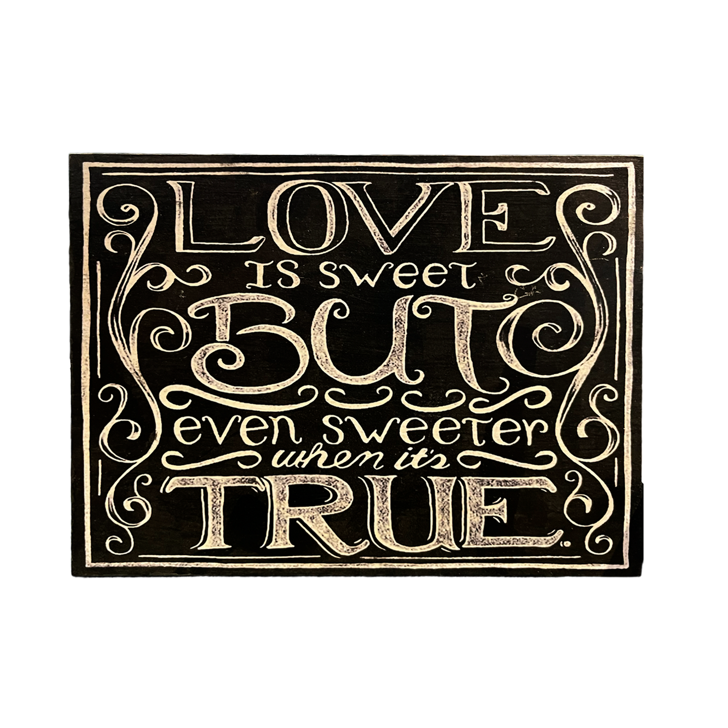 Afiche "Love is sweet but even sweeter when its true"