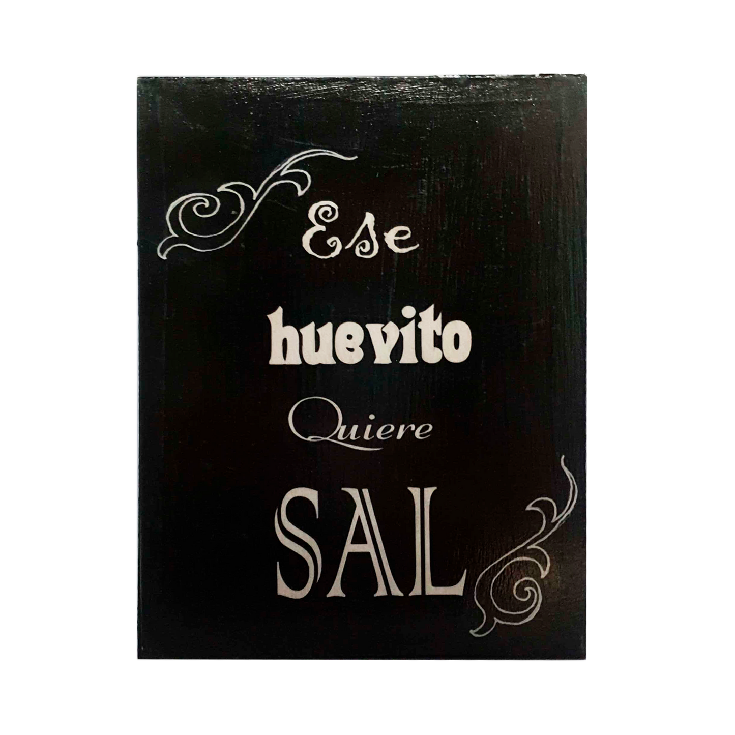 Afiche "Ese huevito quiere sal"