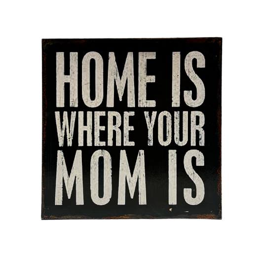 Afiche "Home is where your mom is"