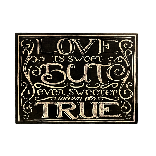 Afiche "Love is sweet but even sweeter when its true"